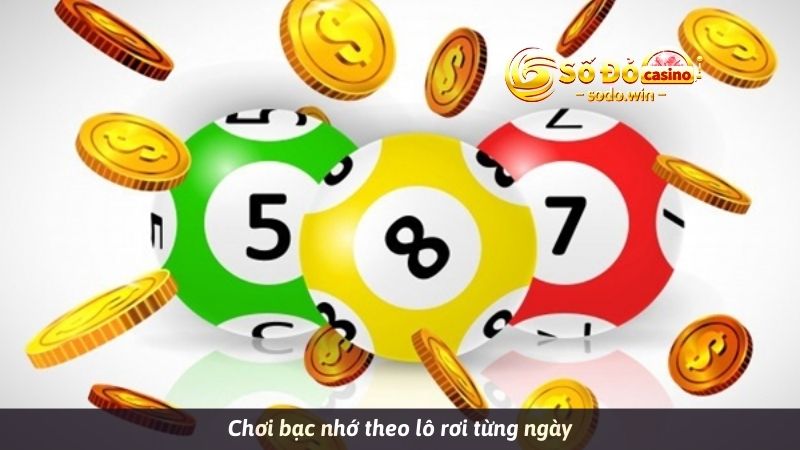 Chơi bạc nhớ theo lô rơi từng ngày