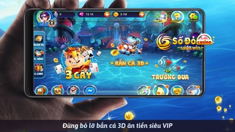 Đừng bỏ lỡ bắn cá 3D ăn tiền siêu VIP