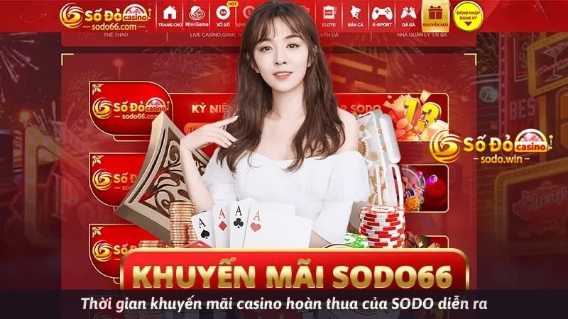 Thời gian khuyến mãi casino hoàn thua của SODO diễn ra