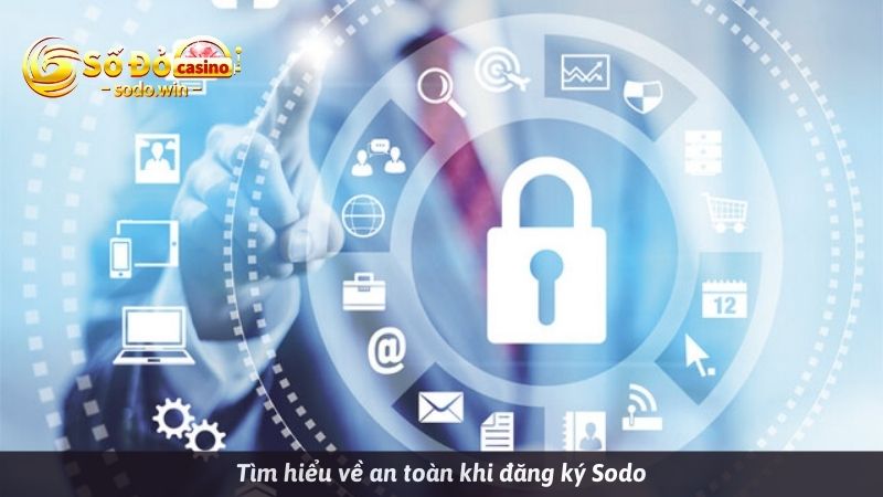 Tìm hiểu về an toàn khi đăng ký Sodo