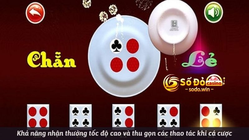 Khả năng nhận thưởng tốc độ cao và thu gọn các thao tác khi cá cược