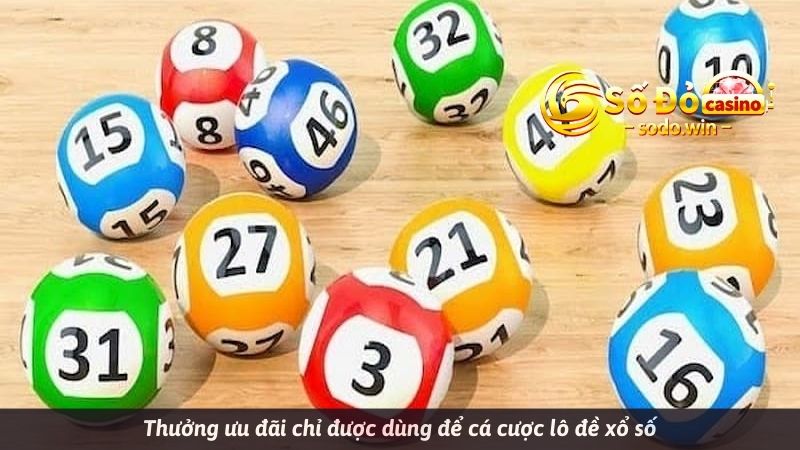 Thưởng ưu đãi chỉ được dùng để cá cược lô đề xổ số 